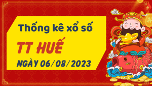 Thống kê phân tích XSTTH Chủ Nhật ngày 06/08/2023 - Thống kê giải đặc biệt phân tích cầu lô tô xổ số Thừa Thiên Huế 06/08/2023