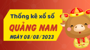 Thống kê phân tích XSQNM Thứ 3 ngày 08/08/2023 - Thống kê giải đặc biệt phân tích cầu lô tô xổ số Quảng Nam 08/08/2023