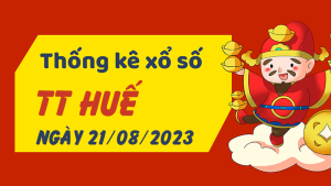 Thống kê phân tích XSTTH Thứ 2 ngày 21/08/2023 - Thống kê giải đặc biệt phân tích cầu lô tô xổ số Thừa Thiên Huế 21/08/2023