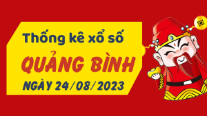 Thống kê phân tích XSQB Thứ 5 ngày 24/08/2023 - Thống kê giải đặc biệt phân tích cầu lô tô xổ số Quảng Bình 24/08/2023