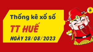 Thống kê phân tích XSTTH Thứ 2 ngày 28/08/2023 - Thống kê giải đặc biệt phân tích cầu lô tô xổ số Thừa Thiên Huế 28/08/2023