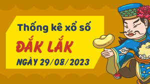 Thống kê phân tích XSDLK Thứ 3 ngày 29/08/2023 - Thống kê giải đặc biệt phân tích cầu lô tô xổ số Đắk Lắk 29/08/2023