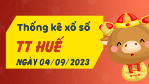 Thống kê phân tích XSTTH Thứ 2 ngày 04/09/2023 - Thống kê giải đặc biệt phân tích cầu lô tô xổ số Thừa Thiên Huế 04/09/2023