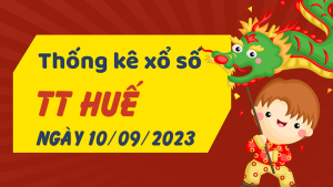 Thống kê phân tích XSTTH Chủ Nhật ngày 10/09/2023 - Thống kê giải đặc biệt phân tích cầu lô tô xổ số Thừa Thiên Huế 10/09/2023