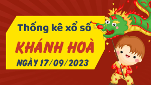 Thống kê phân tích XSKH Chủ Nhật ngày 17/09/2023 - Thống kê giải đặc biệt phân tích cầu lô tô xổ số Khánh Hòa 17/09/2023