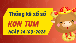 Thống kê phân tích XSKT Chủ Nhật ngày 24/09/2023 - Thống kê giải đặc biệt phân tích cầu lô tô xổ số Kon Tum 24/09/2023