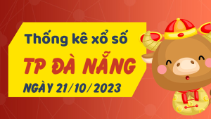 Thống kê phân tích XSDNG Thứ 7 ngày 21/10/2023 - Thống kê giải đặc biệt phân tích cầu lô tô xổ số TP Đà Nẵng 21/10/2023