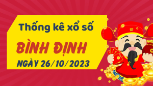 Thống kê phân tích XSBDI Thứ 5 ngày 26/10/2023 - Thống kê giải đặc biệt phân tích cầu lô tô xổ số Bình Định 26/10/2023