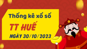 Thống kê phân tích XSTTH Thứ 2 ngày 30/10/2023 - Thống kê giải đặc biệt phân tích cầu lô tô xổ số Thừa Thiên Huế 30/10/2023