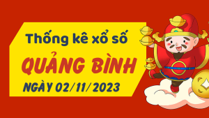 Thống kê phân tích XSQB Thứ 5 ngày 02/11/2023 - Thống kê giải đặc biệt phân tích cầu lô tô xổ số Quảng Bình 02/11/2023