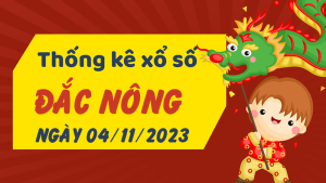 Thống kê phân tích XSDNO Thứ 7 ngày 04/11/2023 - Thống kê giải đặc biệt phân tích cầu lô tô xổ số Đắc Nông 04/11/2023