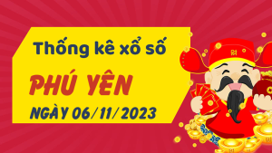 Thống kê phân tích XSPY Thứ 2 ngày 06/11/2023 - Thống kê giải đặc biệt phân tích cầu lô tô xổ số Phú Yên 06/11/2023