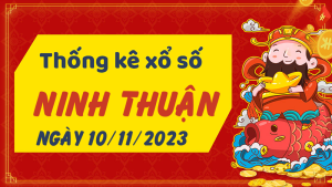 Thống kê phân tích XSNT Thứ 6 ngày 10/11/2023 - Thống kê giải đặc biệt phân tích cầu lô tô xổ số Ninh Thuận 10/11/2023