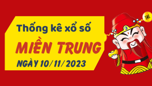 Thống kê phân tích XSMT Thứ 6 ngày 10/11/2023 - Thống kê giải đặc biệt phân tích cầu lô tô xổ số miền Trung 10/11/2023