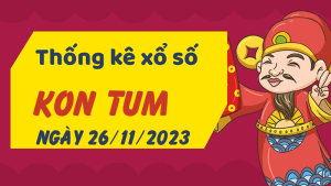 Thống kê phân tích XSKT Chủ Nhật ngày 26/11/2023 - Thống kê giải đặc biệt phân tích cầu lô tô xổ số Kon Tum 26/11/2023