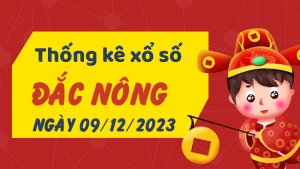 Thống kê phân tích XSDNO Thứ 7 ngày 09/12/2023 - Thống kê giải đặc biệt phân tích cầu lô tô xổ số Đắc Nông 09/12/2023