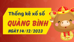 Thống kê phân tích XSQB Thứ 5 ngày 14/12/2023 - Thống kê giải đặc biệt phân tích cầu lô tô xổ số Quảng Bình 14/12/2023