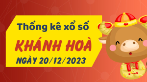 Thống kê phân tích XSKH Thứ 4 ngày 20/12/2023 - Thống kê giải đặc biệt phân tích cầu lô tô xổ số Khánh Hòa 20/12/2023