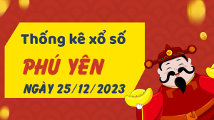 Thống kê phân tích XSPY Thứ 2 ngày 25/12/2023 - Thống kê giải đặc biệt phân tích cầu lô tô xổ số Phú Yên 25/12/2023