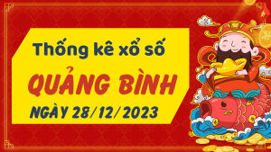 Thống kê phân tích XSQB Thứ 5 ngày 28/12/2023 - Thống kê giải đặc biệt phân tích cầu lô tô xổ số Quảng Bình 28/12/2023