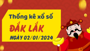 Thống kê phân tích XSDLK Thứ 3 ngày 02/01/2024 - Thống kê giải đặc biệt phân tích cầu lô tô xổ số Đắk Lắk 02/01/2024