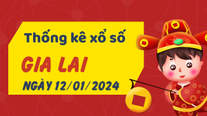 Thống kê phân tích XSGL Thứ 6 ngày 12/01/2024 - Thống kê giải đặc biệt phân tích cầu lô tô xổ số Gia Lai 12/01/2024