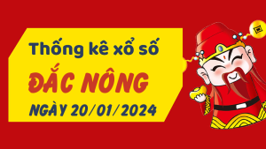 Thống kê phân tích XSDNO Thứ 7 ngày 20/01/2024 - Thống kê giải đặc biệt phân tích cầu lô tô xổ số Đắc Nông 20/01/2024