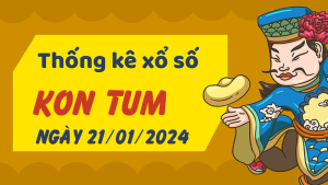 Thống kê phân tích XSKT Chủ Nhật ngày 21/01/2024 - Thống kê giải đặc biệt phân tích cầu lô tô xổ số Kon Tum 21/01/2024