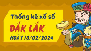 Thống kê phân tích XSDLK Thứ 3 ngày 13/02/2024 - Thống kê giải đặc biệt phân tích cầu lô tô xổ số Đắk Lắk 13/02/2024