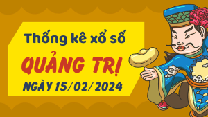 Thống kê phân tích XSQT Thứ 5 ngày 15/02/2024 - Thống kê giải đặc biệt phân tích cầu lô tô xổ số Quảng Trị 15/02/2024