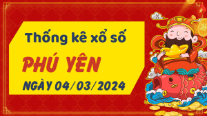 Thống kê phân tích XSPY Thứ 2 ngày 04/03/2024 - Thống kê giải đặc biệt phân tích cầu lô tô xổ số Phú Yên 04/03/2024