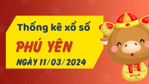 Thống kê phân tích XSPY Thứ 2 ngày 11/03/2024 - Thống kê giải đặc biệt phân tích cầu lô tô xổ số Phú Yên 11/03/2024