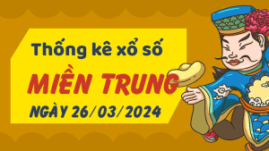 Thống kê phân tích XSMT Thứ 3 ngày 26/03/2024 - Thống kê giải đặc biệt phân tích cầu lô tô xổ số miền Trung 26/03/2024