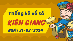 Thống kê phân tích XSKG Chủ Nhật ngày 31/03/2024 - Thống kê giải đặc biệt phân tích cầu lô tô xổ số Kiên Giang 31/03/2024