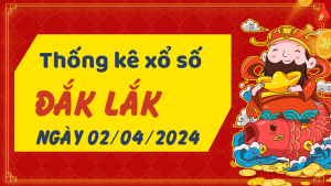 Thống kê phân tích XSDLK Thứ 3 ngày 02/04/2024 - Thống kê giải đặc biệt phân tích cầu lô tô xổ số Đắk Lắk 02/04/2024