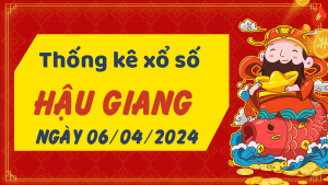 Thống kê phân tích XSHG Thứ 7 ngày 06/04/2024 - Thống kê giải đặc biệt phân tích cầu lô tô xổ số Hậu Giang 06/04/2024