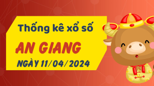 Thống kê phân tích XSAG Thứ 5 ngày 11/04/2024 - Thống kê giải đặc biệt phân tích cầu lô tô xổ số An Giang 11/04/2024