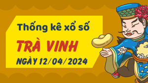 Thống kê phân tích XSTV Thứ 6 ngày 12/04/2024 - Thống kê giải đặc biệt phân tích cầu lô tô xổ số Trà Vinh 12/04/2024