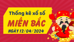 Thống kê phân tích XSMB Thứ 6 ngày 12/04/2024 - Thống kê giải đặc biệt phân tích cầu lô tô xổ số Miền Bắc 12/04/2024