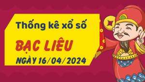 Thống kê phân tích XSBL Thứ 3 ngày 16/04/2024 - Thống kê giải đặc biệt phân tích cầu lô tô xổ số Bạc Liêu 16/04/2024