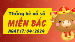 Thống kê phân tích XSMB Thứ 4 ngày 17/04/2024 - Thống kê giải đặc biệt phân tích cầu lô tô xổ số Miền Bắc 17/04/2024