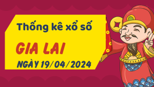 Thống kê phân tích XSGL Thứ 6 ngày 19/04/2024 - Thống kê giải đặc biệt phân tích cầu lô tô xổ số Gia Lai 19/04/2024