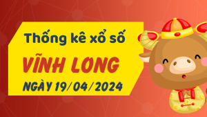 Thống kê phân tích XSVL Thứ 6 ngày 19/04/2024 - Thống kê giải đặc biệt phân tích cầu lô tô xổ số Vĩnh Long 19/04/2024