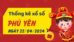 Thống kê phân tích XSPY Thứ 2 ngày 22/04/2024 - Thống kê giải đặc biệt phân tích cầu lô tô xổ số Phú Yên 22/04/2024