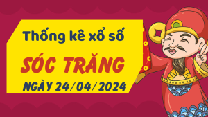 Thống kê phân tích XSST Thứ 4 ngày 24/04/2024 - Thống kê giải đặc biệt phân tích cầu lô tô xổ số Sóc Trăng 24/04/2024