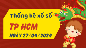 Thống kê phân tích XSHCM Thứ 7 ngày 27/04/2024 - Thống kê giải đặc biệt phân tích cầu lô tô xổ số TP Hồ Chí Minh 27/04/2024