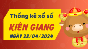 Thống kê phân tích XSKG Chủ Nhật ngày 28/04/2024 - Thống kê giải đặc biệt phân tích cầu lô tô xổ số Kiên Giang 28/04/2024