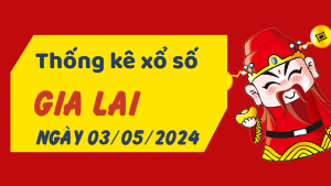 Thống kê phân tích XSGL Thứ 6 ngày 03/05/2024 - Thống kê giải đặc biệt phân tích cầu lô tô xổ số Gia Lai 03/05/2024