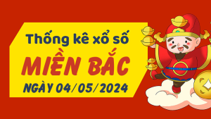 Thống kê phân tích XSMB Thứ 7 ngày 04/05/2024 - Thống kê giải đặc biệt phân tích cầu lô tô xổ số Miền Bắc 04/05/2024