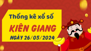 Thống kê phân tích XSKG Chủ Nhật ngày 26/05/2024 - Thống kê giải đặc biệt phân tích cầu lô tô xổ số Kiên Giang 26/05/2024